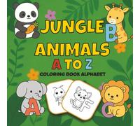 Jungle alphabet animal coloring book for kids: A Bold & Easy Coloring Book for All Ages: Simple Designs for Stress-Free Relaxation, Featuring a World of Foods, Sweets, and Drinks.