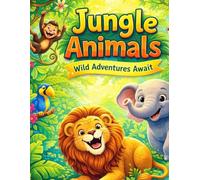 Jungle and Safari Wild Animals Colouring Book for Kids Age 6-8: 64 Fun and Easy Safari Wild Adventure Colouring Pages with Cute Lion, Tiger, Monkey and Many more | Easy Design to Boost Creativity