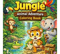 Jungle Animal Adventure Coloring Book for Kids: Big, Simple & Easy Safari and Rainforest Animal Pages for Little Explorers Ages 4-8