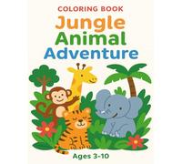 Jungle Animal Adventure Coloring Book: Fun and Simple Jungle Animals to Color for Kids Ages 3-10