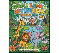 Jungle Animal Adventures Coloring Book: Create Your Own Colorful Wild World! Cute Safari & Rainforest Animals Coloring Pages for Kids, Toddlers, and Preschoolers (Ages 4-8)