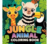 JUNGLE ANIMAL COLORING BOOK FOR KIDS AGES 4+: Fun and Easy Designs to Inspire Imagination