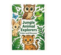 Jungle Animal Explorers: Fun and Educational Coloring Book for Kids Ages 3-7 Featuring Wild Creatures, Cool Facts, and Interactive Activities - Lions, ... Elephants, and More (Color & Discover Series)
