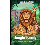 Jungle Animal Family Coloring Book for Adults: A Relaxing Story-Based Cartoon Coloring Journey with Big Bold Jungle Scenes | Stress Relief Coloring Book for Ages 18+