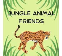Jungle Animal Friends: Discover the Amazing World of Jungle Animals with Simple Facts and Colorful Pictures for Kids