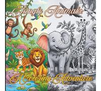 Jungle Animals: A Coloring Adventure: Color, Learn, and Explore the Wild Jungle