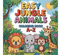 Jungle Animals Alphabet A-Z Coloring Book for Toddlers Ages 2-5: Easy Big Bold Pictures - Fun Letter and Animal Coloring Pages for Preschool Kids