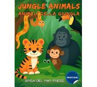 Jungle Animals / Animali della Giungla: Bilingual Early Learning Activity Book for Kids Ages 3-10 (Italian For Kids Coloring Book Series)