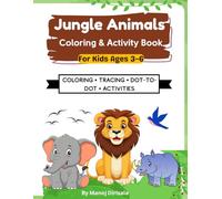 Jungle Animals Coloring & Activity Book for Kids Ages 3-6: Fun Coloring, Tracing, Dot-to-Dot & Learning Activities