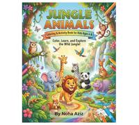 Jungle Animals Coloring & Activity Book for Kids Ages 4-8: Color, Learn, and Explore the Wild Jungle