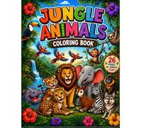 Jungle Animals Coloring Book: 26 Fun and Easy Jungle Animal Coloring Pages for Kids Ages 3-7 | Lions, Tigers, Monkeys, Elephants, Zebras and More
