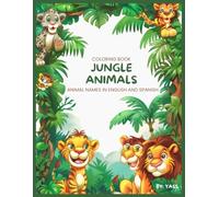 JUNGLE ANIMALS- COLORING BOOK: ANIMAL NAMES IN ENGLISH AND SPANISH