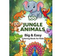 Jungle Animals Coloring Book: Big & Easy Coloring Book for Kids Ages 3-6 with 100 Simple Jungle Animal Pages (Big & Easy Coloring Series)