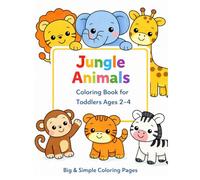 Jungle Animals Coloring Book: Big & Simple Coloring Pages for Toddlers Agess 2-4