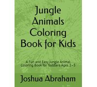 Jungle Animals Coloring Book for Kids: A Fun and Easy Jungle Animal Coloring Book for Toddlers Ages 2-5