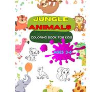 Jungle Animals Coloring Book for Kids Ages 3-6: Fun and Easy Coloring Pages of Lions, Elephants, Monkeys, and More!