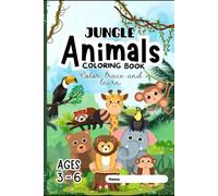 Jungle Animals Coloring Book for Kids Ages 3-6: Fun Coloring and Tracing Animal Names for Preschool and Toddlers - Educational Book for Children Ages 3 4 5 6