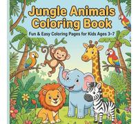 Jungle Animals Coloring Book for Kids Ages 3-7 : Cute Lions, Monkeys, Elephants & Safari Animals | Fun and Easy Coloring Pages for Toddlers and ... and Smiles for Teens, Boys and Girls