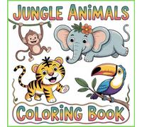 Jungle Animals Coloring Book for Kids Ages 3-8: Cute Baby Animals, Funny Jungle Friends, and Easy Coloring Pages for Toddlers | Lions, Monkeys, ... Kids - Creativity, Imagination and Learning!)