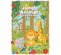 Jungle Animals Coloring Book For Kids Ages 3-8: Fun & Easy Cute Jungle Creatures to Color: 80 Simple, Bold, Kid-Friendly Designs - Perfect for Little Hands