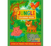 Jungle Animals Coloring Book for Kids Ages 3-8: Simple and Fun Coloring Pages of Cute Jungle Animals for Toddlers, Preschoolers, and Young Kids