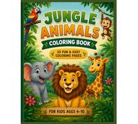 Jungle Animals Coloring Book for Kids Ages 4-10: 25 Fun & Easy Coloring Pages of Cute Wild Animals