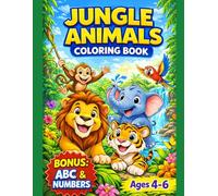 Jungle Animals Coloring Book for Kids Ages 4-6 with BONUS ABC Alphabet & Numbers: Cute Lion, Tiger, Monkey, Elephant and Parrot Coloring Pages for ... (Smash Kids Coloring & Learning Series)