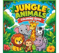 Jungle Animals Coloring Book for Kids Ages 4-8: 30 Cute, Bold and Easy Jungle Animal Coloring Pages for Boys and Girls