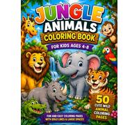 Jungle Animals Coloring Book for Kids Ages 4-8: 50 Cute Wild Animal Coloring Pages: Fun and Easy Coloring Activities Featuring Lions, Tigers, ... with Bold Lines and Large Coloring Spaces