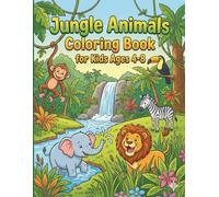 Jungle Animals Coloring Book for Kids Ages 4-8: An Exciting Wild Safari Adventure: Boost creativity and fine motor skills with 50 fun, large-print tropical animal scenes.