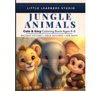 Jungle Animals Coloring Book for Kids Ages 4-8: Big, Easy Pictures with Fun Facts That Make Learning Exciting (Little Learners Studio Fun Facts Educational Coloring Book Series Ages 4-8)