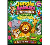 Jungle Animals Coloring Book for Kids Ages 4-8: Fun and Easy Jungle Animal Coloring Pages Featuring Lions, Tigers, Elephants, Monkeys, Giraffes, ... Girls Ages 4-8 (Colorful Animal Adventures)