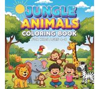 Jungle Animals Coloring Book for Kids Ages 4-8: Fun and Easy Jungle Animal Scenes for Relaxing and Creative Coloring: Fun and Easy Jungle Animal Scenes | 70+ Big Simple Designs for Boys and Girls