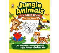 JUNGLE ANIMALS - COLORING BOOK FOR KIDS AGES 4-8 - VOL.1: CUTE AND SIMPLE COLORING PAGES WITH TIGERS, MONKEYS, ELEPHANTS AND MORE
