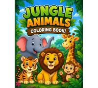 Jungle Animals Coloring Book for Kids: Fun and Easy Coloring Pages Featuring Lions, Elephants, Tigers, Monkeys, Giraffes, Zebras, and More for Boys & Girls Ages 3-8