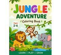 Jungle Animals Coloring Book for Kids - Wild Life Nature Adventure: A Fun Activity Book Ages 2-6 with Cute Lions, Elephants, Zebras, Deer, Tiger, ... and Big Outlines for Toddlers & Preschoolers