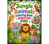Jungle Animals Coloring Book for Toddlers Ages 2-4: Fun & Easy Safari Animal Coloring Pages with Additional Activities for Preschool Kids