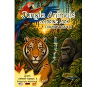 Jungle Animals Coloring Book: Fun and Easy Jungle Animal Designs for Kids Ages 4-8 | Learn Animal Names, Practice Writing & Explore the Wild Jungle