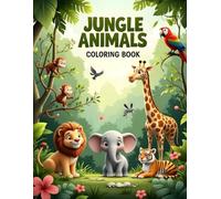 Jungle Animals - Coloring Book: Fun and Relaxing Jungle Animal Coloring Pages for Kids, Teens, and Adults