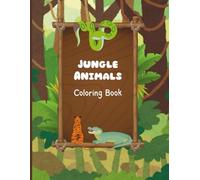 Jungle Animals Coloring Book: Jungle Animals Coloring Book for Kids Ages 4-8 | Fun and Educational Coloring Pages | with Lions, Tigers, Monkeys, and More Wild Creatures | gifts & vacational