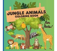 JUNGLE ANIMALS COLORING BOOK: JUNGLE ANIMALS COLORING BOOK WITH FUN FACTS
