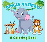 Jungle Animals Coloring Book Kids Ages 3-5: Fun Safari Friends to Color
