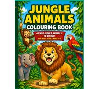 Jungle Animals Colouring Book: 40 Fun and Easy Jungle Animals to Colour | Bold Designs with Plenty of Space | Perfect for Ages 6-9 (Colouring Books for 6-9 Years Old)