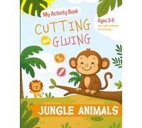 Jungle Animals Cut & Paste Activity Book: Fun Cutting and Gluing for Ages 3-5
