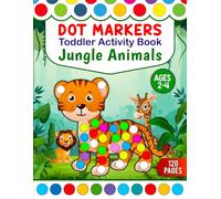Jungle Animals Dot Marker 120 Pages Activity Book for Toddlers: Easy Do-a-Dot Coloring and Dab Art Fun for Kids Ages 2-4 | Cute Safari & Rainforest Animals for Preschool Learning