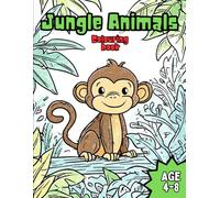 Jungle Animals: Fun and Relaxing Jungle Animal Colouring Pages for Kids Ages 4-8