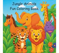 Jungle Animals Fun Coloring Book: Cute and Simple Toddler & Preschooler Coloring Book with Lions, Tigers, Elephants, Monkeys, & More! ( Animal Book | Kids age 2-6)
