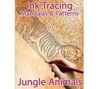 Jungle Animals Ink Tracing Mandalas & Patterns: A Reverse Coloring and Activity Book (Ink Tracing Animals)