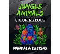 Jungle Animals Mandala Coloring Book: Fun and detailed mandala-inspired jungle animal designs for kids ages 8-12, tweens, and teens to color (Mandala Designs)