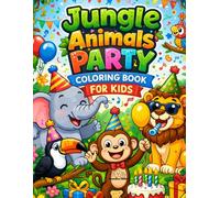 Jungle Animals Party Coloring Book for Kids: A Fun Jungle Adventure with Dancing Animals for Kids (Dancing Animals Coloring Book)